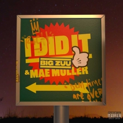 Big Zuu Ft. Mae Muller - I Did It
